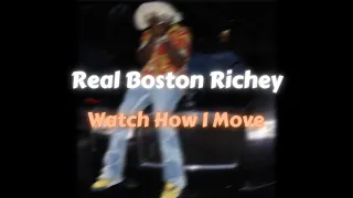 Real Boston Richey - Watch How I Move (Lyrics)