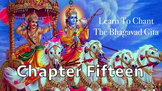 Learn To Chant The Bhagavad Gita | Chapter 15 | Sanskrit Chanting | Prof. M. N. Chandrashekhara