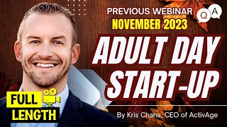 Starting an Adult Day Center + Live Q&A - Past Webinar (November 2023)