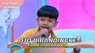 Ojo Dibandingke | FAREL PRAYOGA | PAGI PAGI AMBYAR (11/4/23)