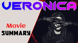 Veronica movie summary || Movie Recap || Film recap