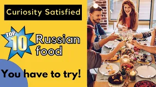 Top 10 Russian food you have to try! - Curiosity Satisfied