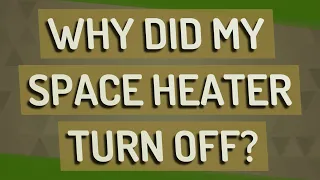 Why did my space heater turn off?