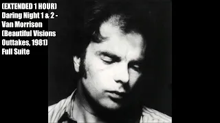 (EXTENDED 1 HOUR) Daring Night 1 & 2 - Van Morrison (Beautiful Visions Outtakes, 1981) - Full Suite