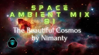 Space Ambient Mix 81 - The Beautiful Cosmos by Nimanty