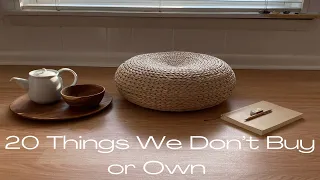 20 Things We Don't Buy or Own As Minimalists