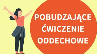 POBUDZAJĄCE ćwiczenie oddechowe