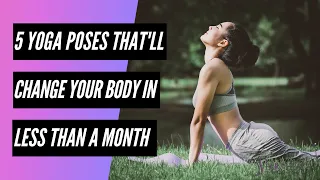 5 Yoga Poses That'll Change Your Body In Less Than a Month