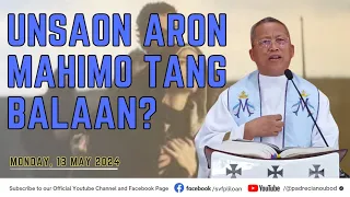 "Unsaon aron mahimo tang balaan?" - 5/13/2024 Misa ni Fr. Ciano Ubod sa SVFP.