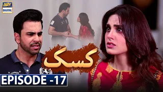 Kasak Episode 17 | ARY Digital Drama