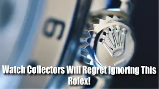 Watch Collectors Will Regret Ignoring This Rolex!