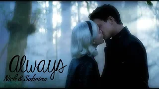 Nick and Sabrina || Always