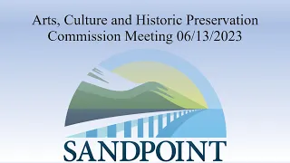 City of Sandpoint | Arts, Culture and Historic Preservation Commission Meeting | 06/13/2023