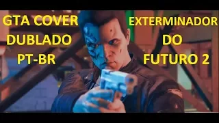 Exterminador do Futuro 2 (GTAV cover) DUBLADO PT-BR (Parte-4)