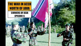 CORNERS OF ASIA (SERIES) EPISODE 6: The War in Aceh - North of Java