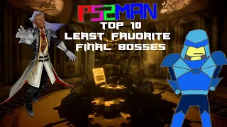 Top 10 Least Favorite Final Bosses - PS2Man