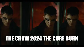 The Crow (2024) Official Trailer - THE CURE - BURN music version