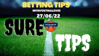 FOOTBALL PREDICTIONS TODAY 27/06/2022|SOCCER PREDICTIONS|BETTING TIPS I SURE WINNING TIPS