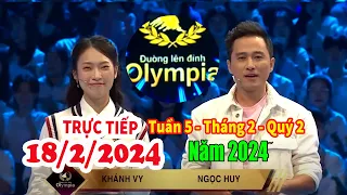 🔴[Trực Tiếp] Đường Lên Đỉnh Olympia  - Ngày 18/2/2023  - Năm 2024