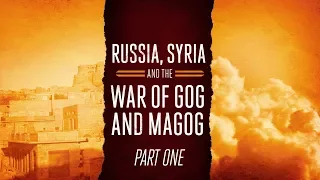 Unspeakable Joy - Russia, Syria, and the War of Gog & Magog, Part 1 - April 22, 2018