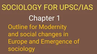 Sociology for UPSC/IAS: Emergence of Sociology -Outline | Chapter 1-Paper 1