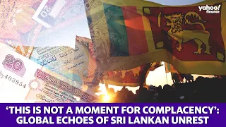 International economic strife echoes Sri Lankan unrest: ‘This is not a moment for complacency’