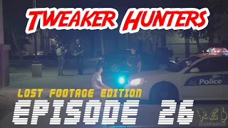Tweaker Hunters - Episode 26 - LOST FOOTAGE EDITION