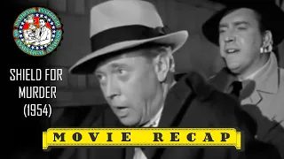 Movie Recap | Shield for Murder (1954)