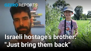 Israel-Hamas: "Just bring them back" - brother of 9yo Israeli hostage | GZERO World with Ian Bremmer