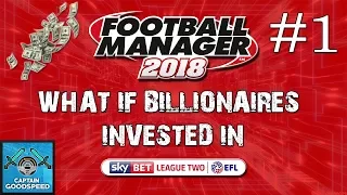 FM18 Experiment | What if Billionaires invested in League 2? | Football Manager 2018 Experiment