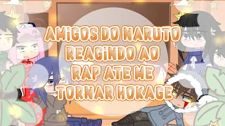 💻Amigos do Naruto reagindo ao rap até eu me tornar hokage [especial aniversário do Naruto Atrasado]💻