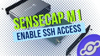 How To Enable SSH Access on SENSECAP M1 Helium Hotspot?