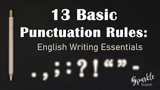 13 Basic Punctuation Rules in English | Essential Writing Essential Series & Punctuation Guide