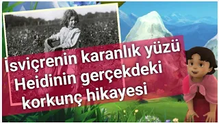 İsviçrenin karanlık yüzü. Heidinin gerçek hikayesi tarihin en korkunç suçlarından birine dayanıyor.