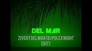 ZIVERT DEL MAR (DJ POLEX NIGHT EDIT)