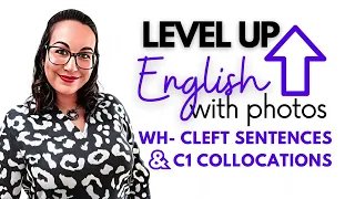 Improve your English from B1 to C1 | Level up English vocabulary | Advanced grammar Cleft sentences