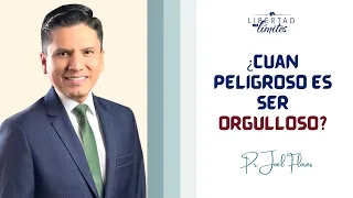 ¿Cuán peligroso es ser Orgulloso?