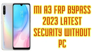 MI A3 Frp Bypass 2023 Latest Security With Out Pc %10000 Working