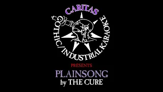 The Cure - Plainsong - Karaoke Instrumental w. Lyrics - Caritas Goth Karaoke