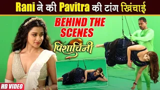 Pishachini Behind the Scenes : Scene के बीच Rani का दिखा मस्ती भरा अंदाज, Busy दिखी Pavitra