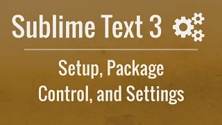 Sublime Text 3: Setup, Package Control, and Settings