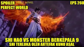 SPOILER PERFECT WORLD EPS 260 | SHI HAO VS MONSTER BERKEPALA 9, HUANG TERLUKA OLEH ARTEFAK KUNO ASAL