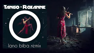 Tango - Roxanne (Lano Biba Remix)