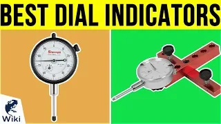 8 Best Dial Indicators 2019