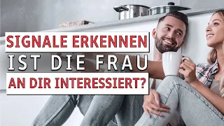 Ist die Frau an dir interessiert? (Signale erkennen)