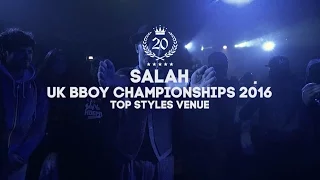 Salah - UK BBOY CHAMPIONSHIPS 2016 20th ANNIVERSARY
