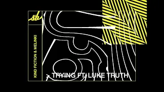 Kind Fiction & Melinki - Trying ft. Luke Truth