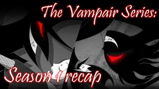 The Vampair Series Season 1 Recap /AMV Contest winner!