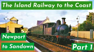 The Island Railway to the Coast - Newport to Sandown Part 1             Isle of Wights Railways