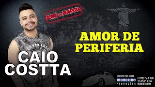 CAIO COSTTA - AMOR DE PERIFERIA